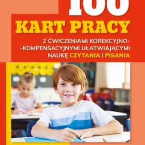 100 kart pracy z ćwiczeniami korekcyjno-kompensacyjnymi ułatwiającymi naukę czytania i pisania : poziom 3